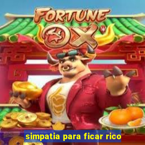 simpatia para ficar rico